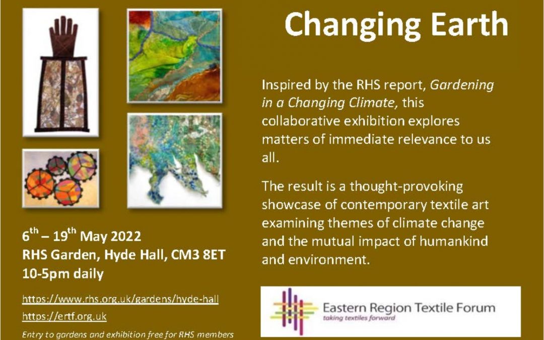 Poster for the Changing Earth Eastern Region Textile Forum RHS Hyde Hall May 2022
