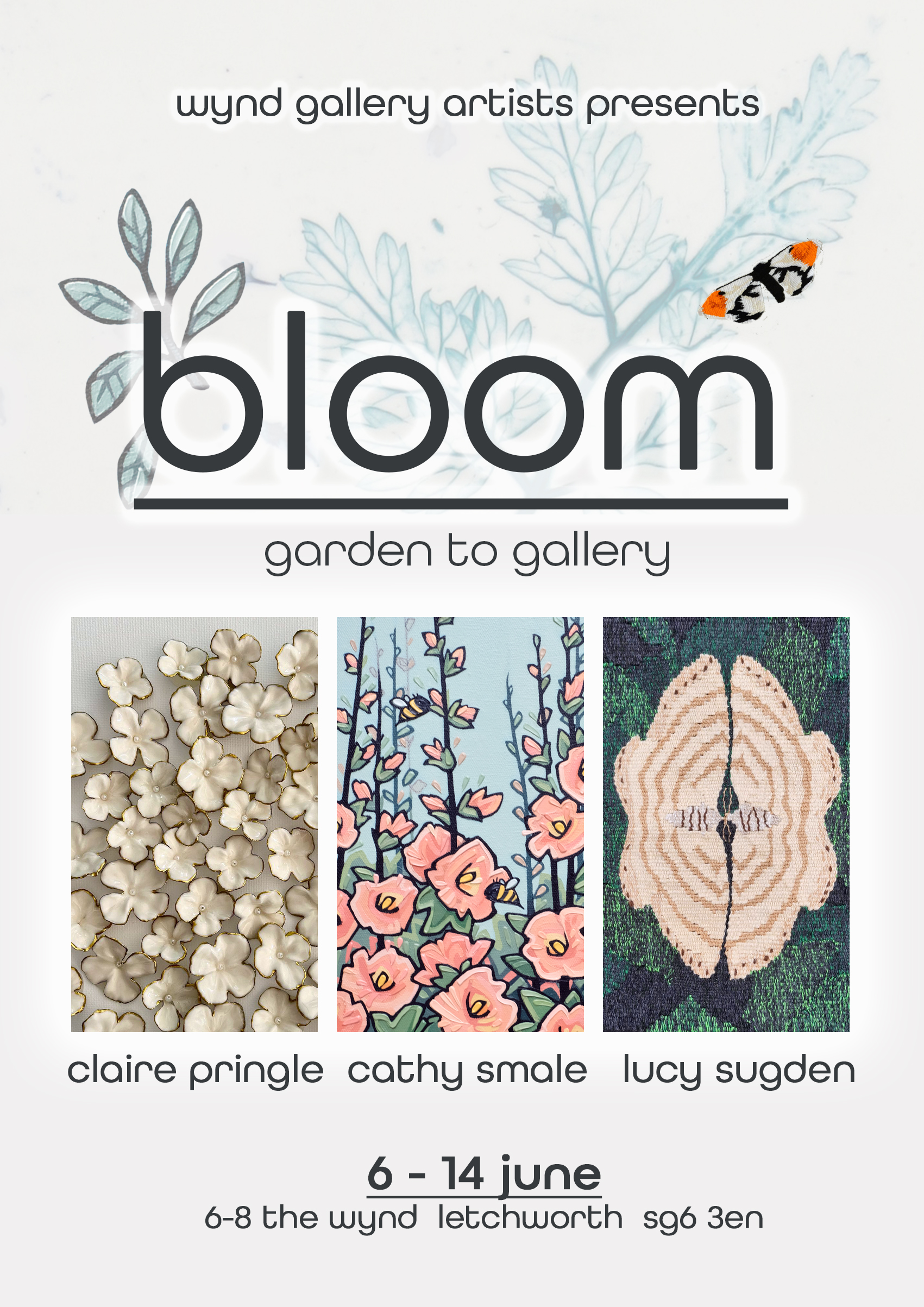 Exhibition poster for "bloom: garden to gallery" by Wynd Gallery Artists, running 6-14 June at 6-8 The Wynd, Letchworth. Features floral and textile artwork by Claire Pringle, Cathy Smale, and Lucy Sugden against a botanical background.